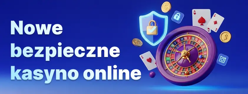 nowe bezpieczne kasyno online