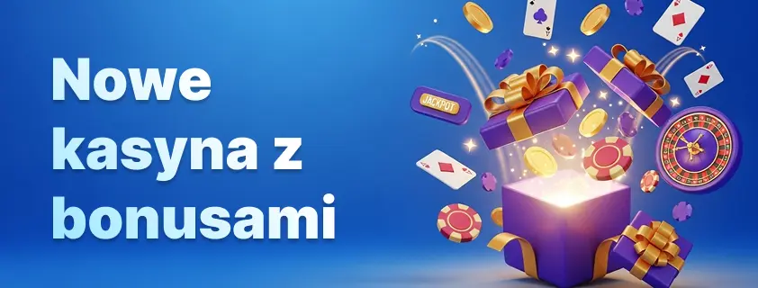 nowe kasyna z bonusami