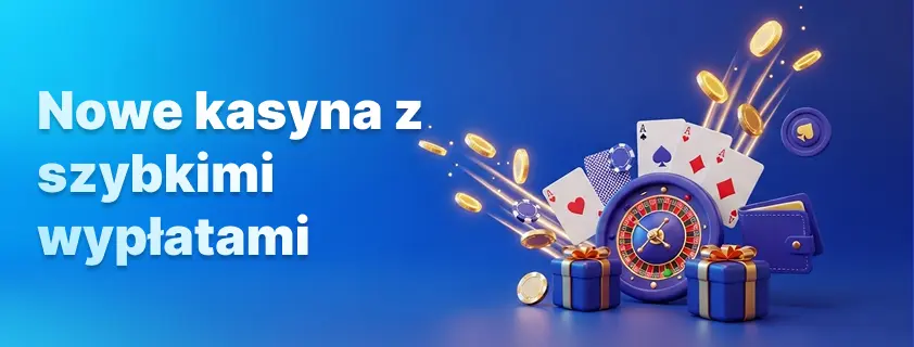nowe kasyna z szybkimi wypłatami